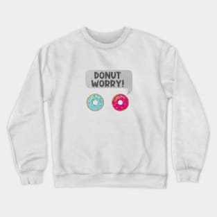 Donut worry Crewneck Sweatshirt